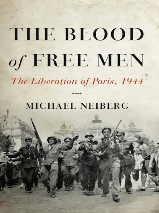 Title details for The Blood of Free Men by Michael Neiberg - Wait list